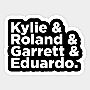 Kylie & Roland & Garrett & Eduardo Sticker